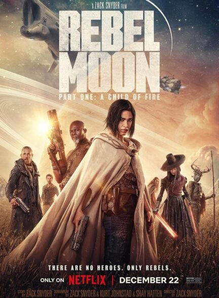 دانلود فیلم Rebel Moon – Part One: A Child of Fire 2023