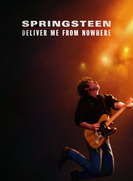 دانلود فیلم Springsteen: Deliver Me from Nowhere 2025