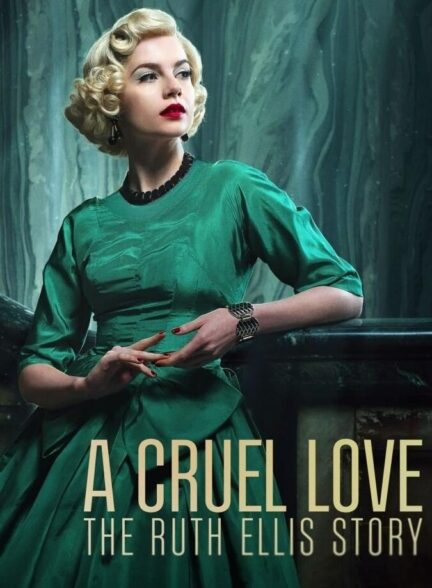 دانلود سریال A Cruel Love: The Ruth Ellis Story